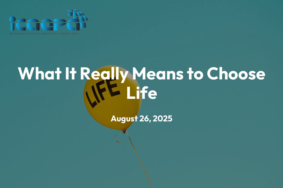 What It Really Means to Choose Life