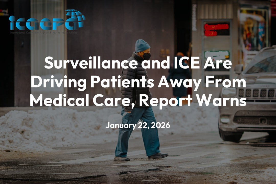 Surveillance and ICE Are Driving Patients Away From Medical Care, Report Warns