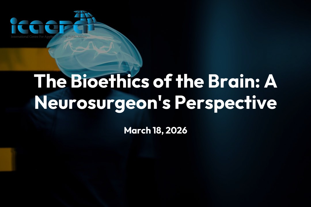 The Bioethics of the Brain: A Neurosurgeon’s Perspective