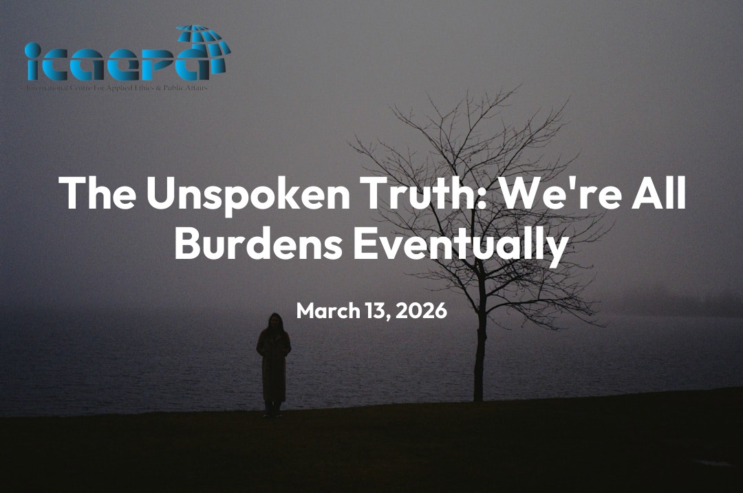 The Unspoken Truth: We’re All Burdens Eventually