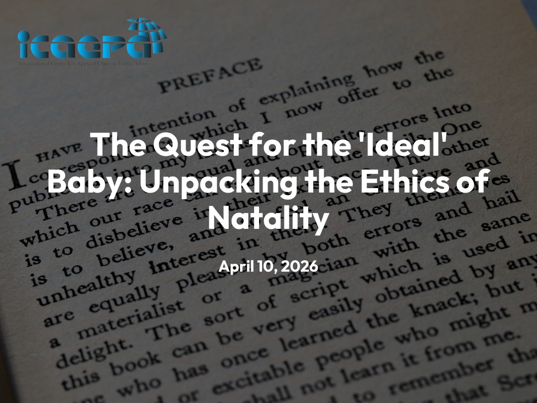 The Quest for the ‘Ideal’ Baby: Unpacking the Ethics of Natality